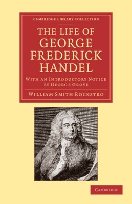 Rockstro - Life of  Frederick Handel  With an Introductory Notice by - - G555z