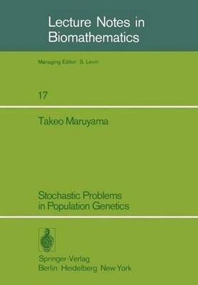 Stochastic Problems in Population Genetics by T. Maruyama (English) Paperback Bo