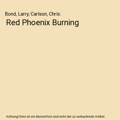 Red Phoenix Burning, Bond, Larry; Carlson, Chris