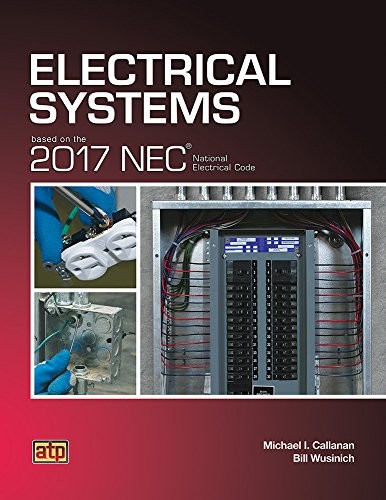 ELECTRICAL SYSTEMS BASED ON THE 2017 NEC By Michael Callanan & Bill ...