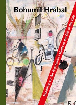 Rambling On: An Apprentice's Guide to the Gift of the Gab by Bohumil Hrabal (Eng