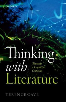 THINKING WITH LITERATURE:TOWARDS A COGNITIVE CRITICISM PAPER, CAVE, Terence, Ver