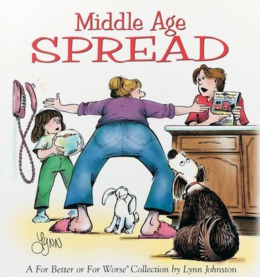 Middle Age Spread : A For Better or for Worse Collection