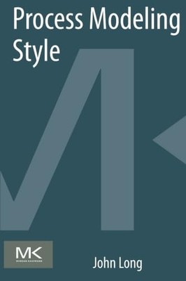 Process Modeling Style John Long New Book 9780128009598