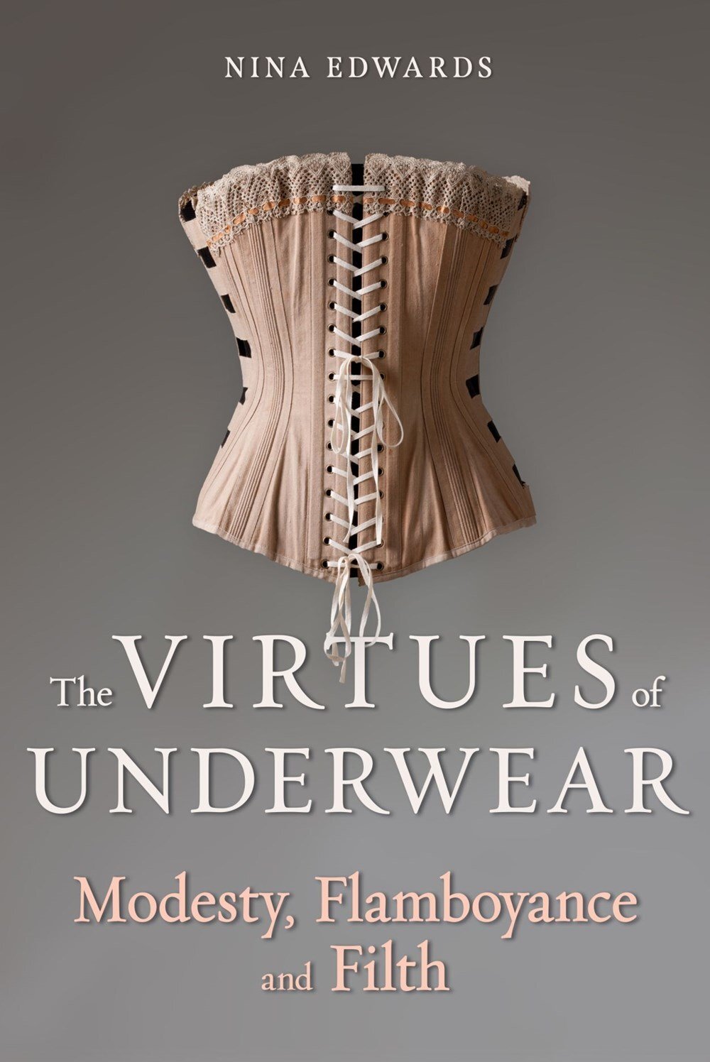 Nina Edwards The Virtues of Underwear (Copertina rigida)