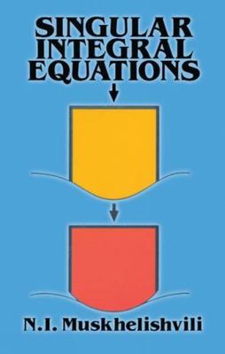 Singular Integral Equations: Boundary Problems of Function Theory and Their...