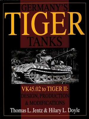Germany's Tiger Tanks: VK45.02 to Tiger II by Thomas L. Jentz