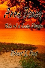 ANNE BONNY: TALE OF A LADY PIRATE By Q. Robert Hoyt *Excellent Condition*