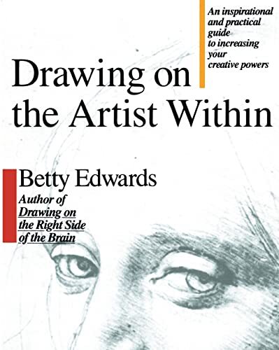 Drawing on the Artist within: An Inspirational and Practical Gui
