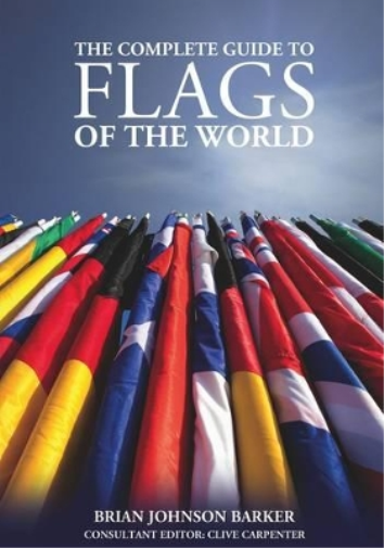 Brian Johnson Bar The Complete Guide to Flags of the World, 3rd Edit (Tascabile)
