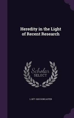 Doncaster - Heredity in the Light of Recent Research - New hardback or - X555z