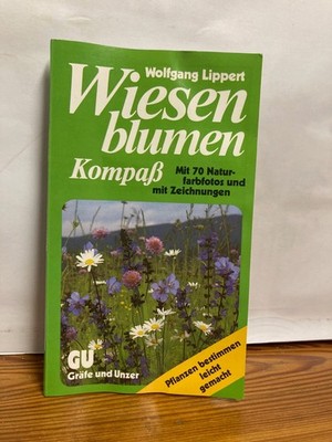 Wiesenblumen-Kompass mit 70 Naturfarbfotos und mit Zeichnungen Wolfgang Lippert