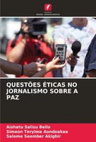 Aishatu Salisu Bello (U. A.) | QuestÕEs ÉTicas NO Jornalismo Sobre A PAZ | Buch