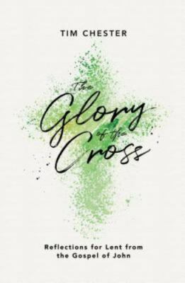The Glory of the Cross - perfect paperback, Tim Chester, 1784982563