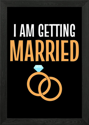 Im Getting Married Gerahmtes Wandbild Poster Leinwanddruck Bild