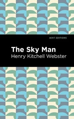 Henry Kitchell Webster The Sky Man (Taschenbuch) Mint Editions