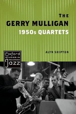 The Gerry Mulligan 1950s Quartets by Alyn Shipton Paperback Book