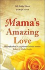 Mama's Amazing Love: Biography about an Exceptional Christian Woman: Ruby Lee Mullis Knight by Sally Knight Raburn (Paperback / softback, 2009)