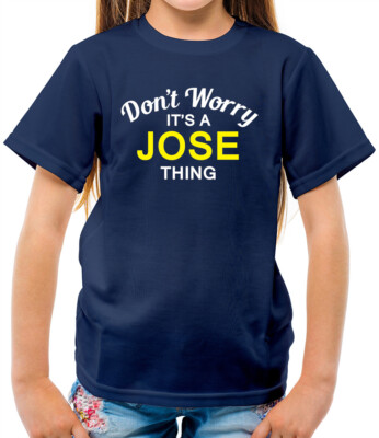 Don't Worry It's a JOSE Thing! - Kinder T-Shirt - Nachname individuell Name Familie