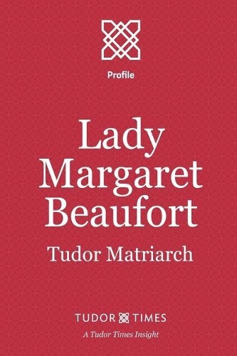 Tudor Times Lady Margaret Beaufort (Tascabile)