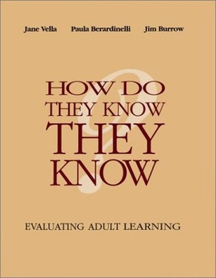 How Do They Know They Know : Evaluating Adult Learning Hardcover