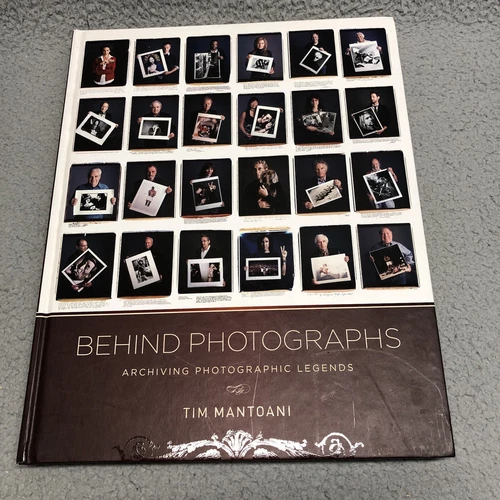 Behind Photographs: Archiving Photographic Legends Tim Mantoani Hardcover