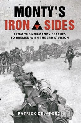 Monty's Iron Sides: Von den Stränden der Normandie bis Bremen mit der 3. Division von