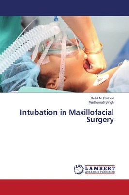 Rohit N. Rathod (u. a.) | Intubation in Maxillofacial Surgery | Taschenbuch