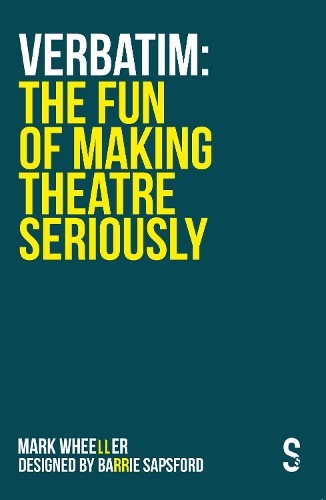 VERBATIM: The Fun of Making Theatre Seriously - 9781914228124
