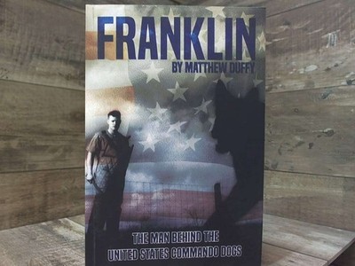 Franklin: The Man behind the United States Commando Dogs  by  Matthew Duffy
