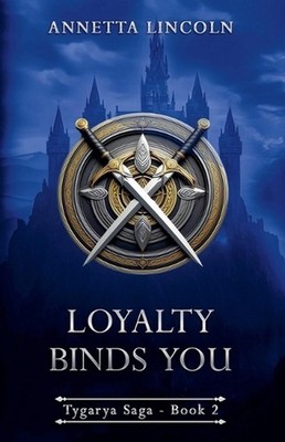Loyalty Binds You by Annetta Lincoln Paperback Book