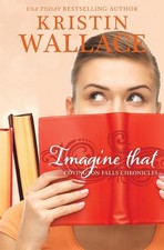 Imagine That: Covington Falls Chronicles by Kristin Wallace (English) Paperback