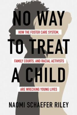 No Way to Treat a Child: How the Foster Care System, Family Courts, and...