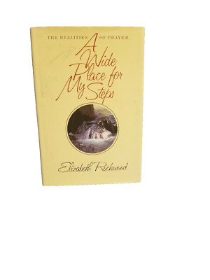 A Wider Place for My Steps: The Realities of Prayer by Elizabeth Rockwood Signed