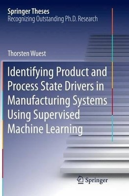 Identifying Product and Process State Drivers in Manufacturin... - 9783319386980