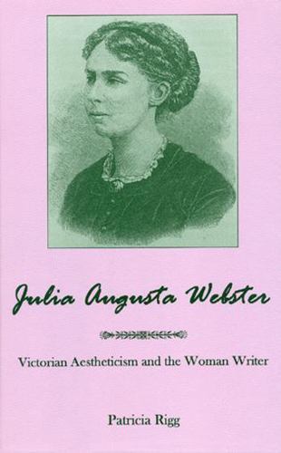 Julia Augusta Webster : Victorian Aesthetisim and the Woman Writer by ...