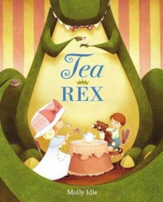 Tea Rex - Hardcover By Idle, Molly - GOOD