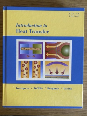 Introduction To Heat Transfer by Incropera, DeWitt, Bergman and Lavine 5th Ed.