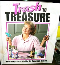 Trash to Treasure: The Recycler's Guide to Creative Crafts (Memories in the ...