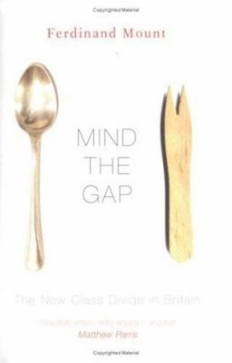 Mind the Gap : The New Class Divide in Britain Hardcover Ferdinan