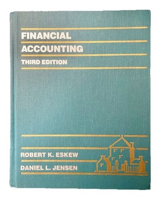 Financial Accounting Third Edition By Robert K Eskew/Daniel L Jensen