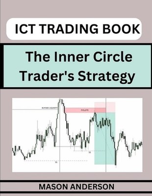 ICT Forex Trading: Beginners Guide To Master The Inner Circle Trader's Strategy 