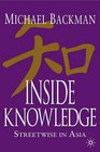 Inside Knowledge: Streetwise in Asia by Michael Backman (Hardback, 2005)