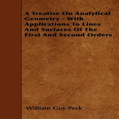 A Treatise On Analytical Geometry - With Applications To Lines An