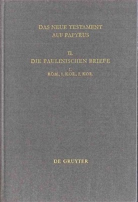 Das Neue Testament auf Papyrus, Teil: 2., Die paulinischen Briefe. Teil 1. Röm.,