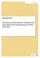 Das Internet Als Medium Der Zukunft Unter Besonderer BerüCksichtigung Des World