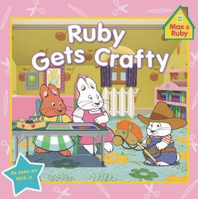 Ruby Gets Crafty (Max and Ruby) - Paperback By Grosset  Dunlap - VERY GOOD