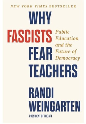 Why Fascists Fear Teachers   Randi Weingarten | 2025 First Edition Hardcover