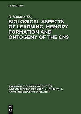 Biological Aspects of Learning, Memory Formation and Ontogeny of the CNS: Proce