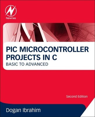 PIC Microcontroller Projects in C : Basic to Advanced, Paperback by Ibrahim, ...